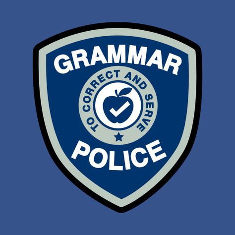 Grammar Police English Student, Grammar Police, Classroom Idea, Lesson Planning, T Shirts With Sayings, Teaching English, Print Stickers, Shirts With Sayings, Grammar