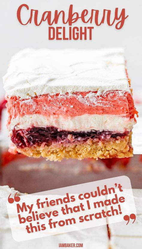 A slice of cranberry delight is being held above the rest of the pan, and a quote is underneath it saying "My friends couldn't believe that I made this from scratch!" Cranberry Jelly Dessert Recipes, Easy Cranberry Desserts, Graham Cracker Fluff, Cranberry Dessert Recipes, Holiday Bites, Cranberry Delight, Cranberry Desserts, Raspberry Pretzel Salad, Cranberry Recipes Dessert