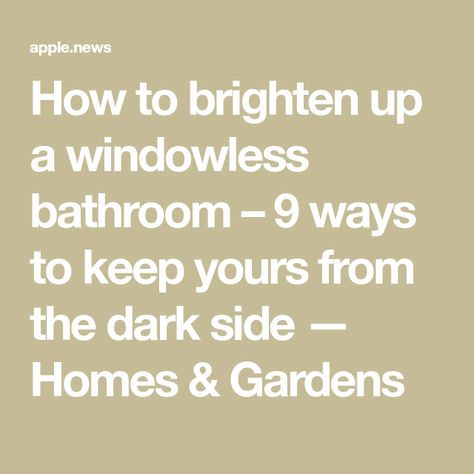 How to brighten up a windowless bathroom – 9 ways to keep yours from the dark side — Homes & Gardens White Paint For Windowless Bathroom, Windowless Half Bathroom, Small Bathrooms No Window, Bathroom Without Windows Ideas, Windowless Bathroom Paint Colors, Small Windowless Bathroom Ideas, Small Bathroom No Window, Windowless Bathroom Ideas, Small Windowless Bathroom