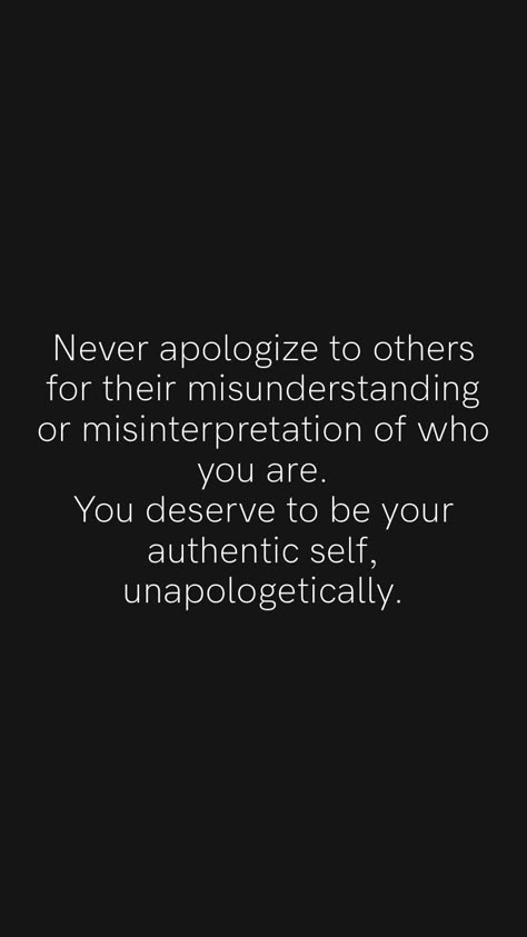 Being Misunderstood Quotes Friends, Never Apologize For Who You Are, Be You Unapologetically, Not As Important As You Thought, Being Undermined Quotes, Unapologetically You Quotes, Quotes About Being Unapologetic, Appeasement Quotes, Living Life Unapologetically Quotes