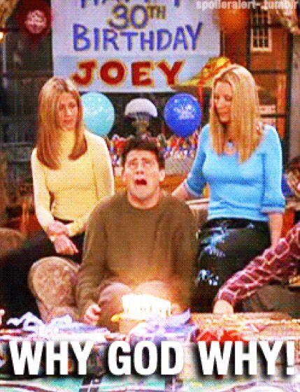 Why God Why?? 😅😅😅 #Joey #30thbirthday #friends #besttvshowever #forlaughs #funny Happy Birthday Quotes For Him, Friends Joey, Why God Why, Funny Happy Birthday Pictures, Joey Friends, Birthday Quotes For Him, Jenifer Aniston, Matt Leblanc, Happy Birthday Quotes Funny