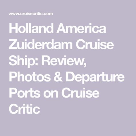 Holland America Zuiderdam Cruise Ship: Review, Photos & Departure Ports on Cruise Critic Holland America Line, Holland America, Cruise Ships, Caribbean Cruise, Cruises, Cruise Ship, Ocean View, Tips And Tricks, Holland