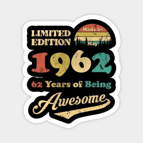 Made In May 1962 62 Years Of Being Awesome 62nd Birthday - 62nd Birthday - Magnet | TeePublic Made In 1972 Birthday, Happy Birthday Shirts, Birthday Shirts For Men, 1983 Shirt, Vintage 40th Birthday, 1983 Birthday, Happy 61 Birthday, Happy 40, Happy 39 Birthday