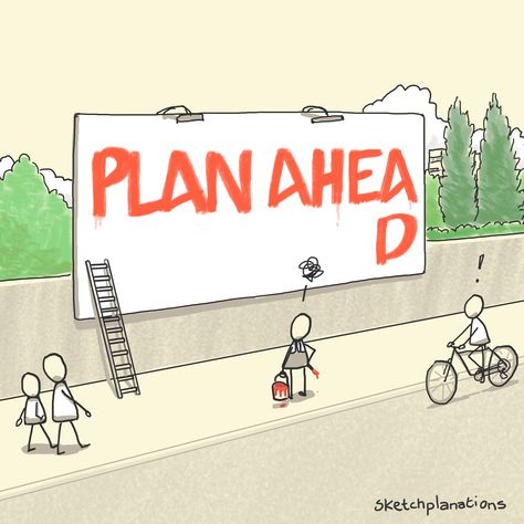 A painter with passers-by contemplate the lack of planning ahead on a billboard that says Plan Ahead without the D fitting on. Humour, Picture Quotes, Meaningful Quotes, Change Management, World One, Planning Ahead, Work Quotes, Wise Quotes, Empowering Quotes