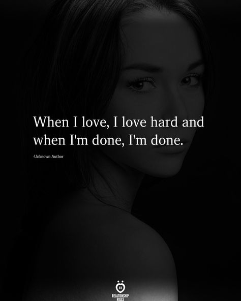 When I love, I love hard and when I'm done, I'm done. Losing Interest Quotes, Dont Need A Man Quotes, Waiting For You Quotes, Faded Quotes, Selfish People Quotes, Done Trying Quotes, Try Quotes, Done Trying, Longing Quotes