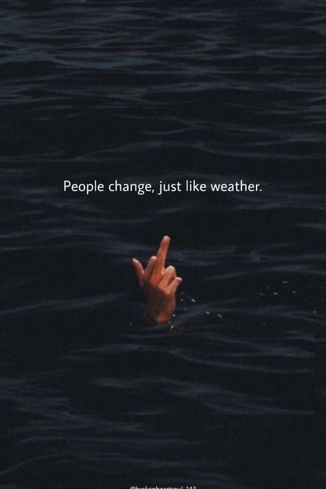 An image featuring the breakup quote "People change, just like weather," reflecting on the nature of evolving relationships and the journey of moving on. People Change Quotes, Breakup Motivation, Love Breakup Quotes, Weather Change, People Change, Breakup Quotes, Change Quotes, Moving On, People Quotes