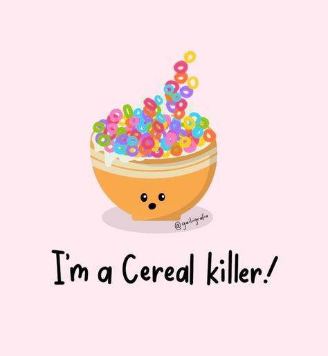 Beryl Gail’s Instagram post: “I’m a cereal killer! 😱” Cereal Guy Funny, Cereal Quotes, Cereal Quotes Funny, You Are Cereal-ously The Best, Cereal Puns, Cereal Candle, Rice Meme Funny, Cereal Killer, Food Illustration Art