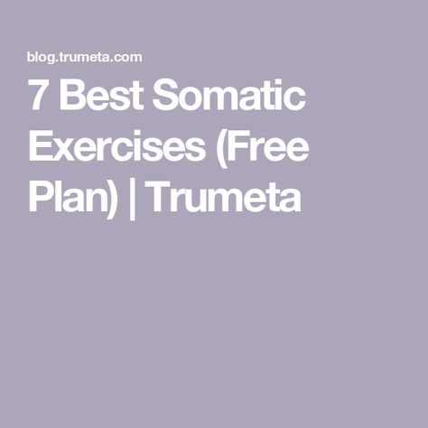 7 Best Somatic Exercises (Free Plan) | Trumeta Free Somatic Exercise Plan, Somatic Movement, Somatic Exercises, Grounding Exercises, Metabolism Boosting Foods, Diaphragmatic Breathing, A Balanced Life, Workout Routines For Beginners, Body Scanning