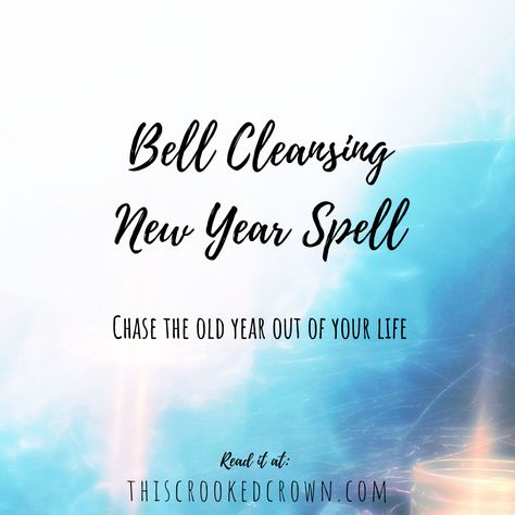 Bell Cleansing New Year Spell - Chase the old year (and it's baggage) out of your life! By This Crooked Crown New Years Spells, New Year Spell, Witch Holidays, Samhain Ideas, Sacred Masculine, Ritual Magic, Witch Tips, Spells For Beginners, Metaphysical Spirituality