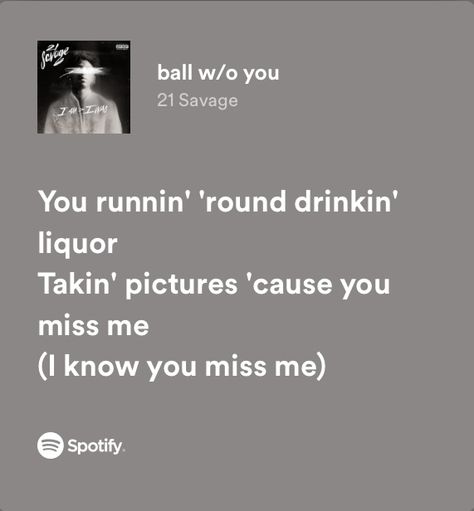 Savage Rap Lyrics, 21 Savage Ball W/o You Lyrics, Ball Without You 21 Savage Lyrics, Iconic Rap Lyrics, 21 Savage Ball W/o You, Savage Lyrics Quotes, 21 Savage Spotify Lyrics, 21 Savage Spotify, 21 Savage Aesthetic