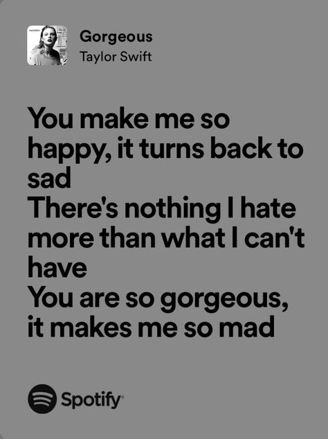 Gorgeous Taylor Swift, Gorgeous Quotes, Taylor Swift Lyric Quotes, Taylor Swift Song Lyrics, Taylor Songs, Instagram Captions Clever, Do I Wanna Know, Taylor Lyrics, Song Lyric Quotes