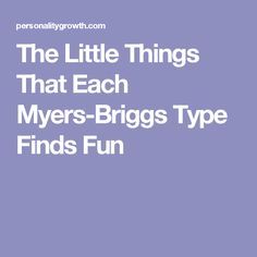 The Little Things That Each Myers-Briggs Type Finds Fun Myers Briggs Infj, Istj Personality, Mbti Charts, Isfj Personality, Meyers Briggs, Enfp Personality, Intj And Infj, Personality Growth, Mbti Types