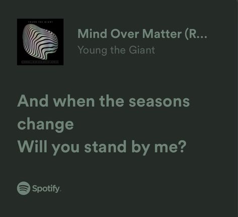 And When The Seasons Change Song, Mind Over Matter Aesthetic, Mind Over Matter Lyrics, Mind Over Matter Song, Mind Over Matter Tattoo, Lyric Drawings, Song Tattoos, Young The Giant, Iran Pictures