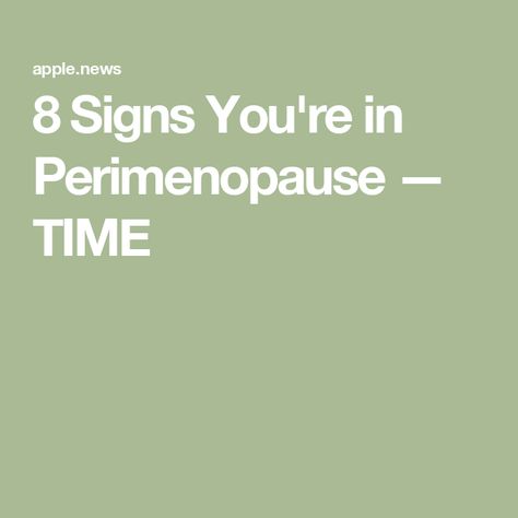 8 Signs You're in Perimenopause — TIME Signs Of Premenopause, Peri Menaupose Symptoms, Perimenopausal Symptoms Signs, Irregular Periods, Mood Changes, 8th Sign, Hot Flashes, Signs, Health