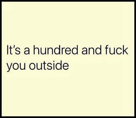 Hot Weather Humor, Sarcastic Quotes Funny, Funny As Hell, Twisted Humor, Sarcastic Quotes, Quotes Funny, Funny Laugh, Bones Funny, Memes Quotes