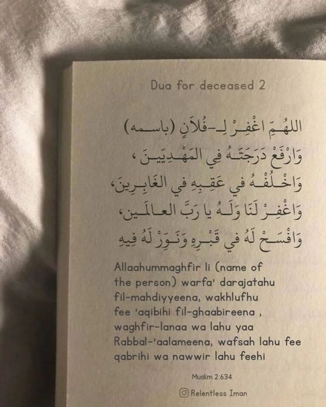 Dua for deceased Translation: 1. O Allah, forgive him. O Allah, strengthen him. 2. O Allah, forgive [name of the person] and elevate his station among those who are guided. Send him along the path of those who came before, and forgive us and him, O Lord of the worlds. Enlarge for him his grave and shed light upon him in it. . . . . . . . . . . . . . . . . . . . . . . . . . . . . . . . #islam , #muslim , #allah , #quran , #islamicquotes , #muslimah , #sunnah , #islamic , #hijrah ... Doa For Him, Dua For Deceased, Dua For Him, Date Night Outfit Classy, Ramadan Day, Outfit Classy, Shed Light, Islamic Quotes, Ramadan