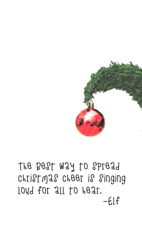 The best way to spread Christmas cheer is singing loud for all to hear. Elf Quote Christmas wallpaper for your phone. Elf Quotes Aesthetic, Elf Phone Wallpaper, The Best Way To Spread Christmas Cheer, All I Want For Christmas Is You Wallpaper, Christmas Wallpaper Words, Christmas Lyrics Aesthetic, Christmas Lyrics Wallpaper, Christmas Aesthetic Quotes, Christmas Words Quotes