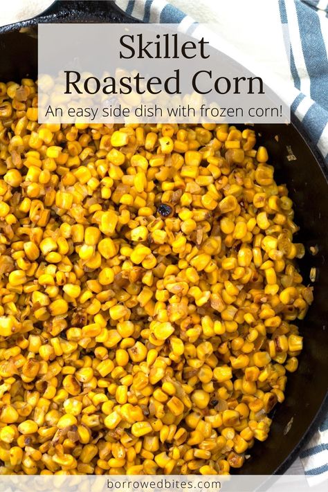 How To Roast Frozen Corn, Fried Frozen Corn, Mexican Fried Corn, Corn In Skillet, Roast Frozen Corn, Corn Skillet Recipe, Roasted Frozen Corn, Frozen Corn Recipes, Fried Corn Recipe