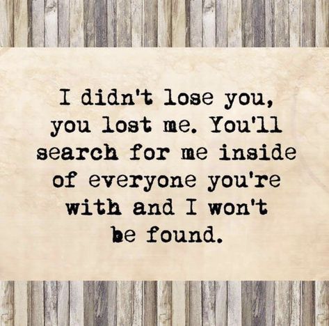 You’ll Never Find Another Me Quotes, I Almost Lost You Quotes, You Lost Me Forever, I Lost You But I Found Me So I Win, I Can’t Lose You, You Lost Her, You Lost Me Quotes, Losing You Quotes, You're Losing Me