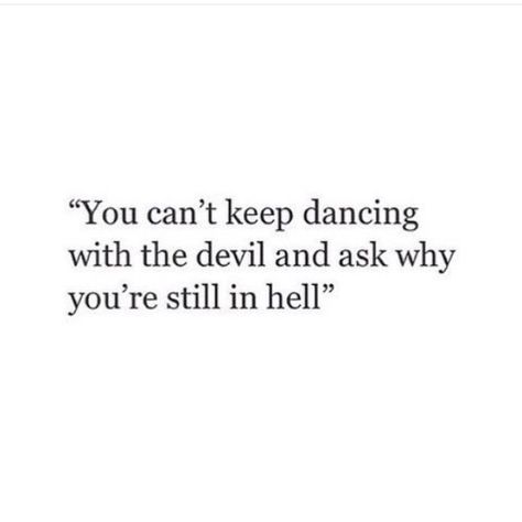 Dancing with the devil Demonic Quotes, Dancing With The Devil, Devil Quotes, Dance With You, The Devil, Pretty Words, Words Quotes, Wise Words, Tattoo Quotes