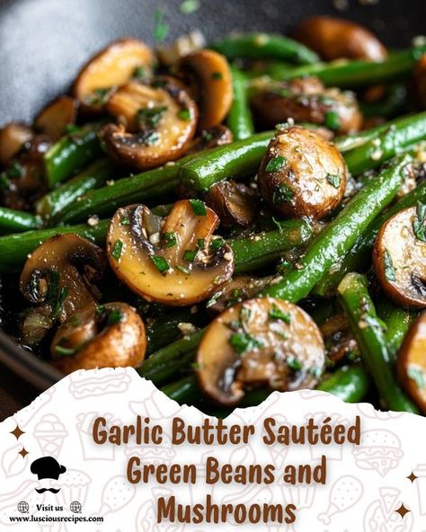 Mushroom Side Dish Recipes, Garlic Butter Green Beans, Best Sauteed Mushrooms, Green Beans With Mushrooms, Green Bean Side Dish Recipes, Butter Green Beans, Green Beans And Mushrooms, Garlic Green Bean Recipes, Easy Mushroom Recipes