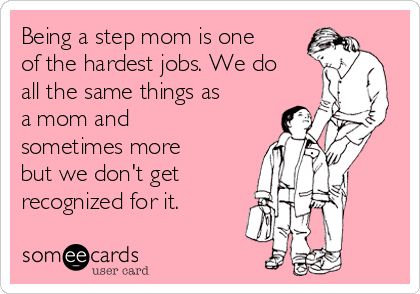 Step Parents Quotes, Step Mom Quotes, Step Mom Advice, Bio Mom, Funny Ecards, Mom Support, Step Mom, Being Single, Step Parenting