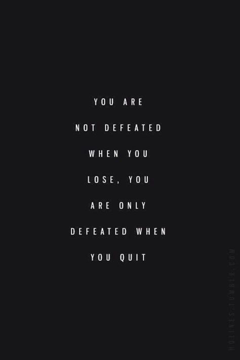 You are not defeated when you lose, you are only defeated when you quit. -Paulo Coelho Tumblr, Paulo Coelho, Defeat Quotes Inspiration, Wrestling Quotes Wallpaper, I Am Defeated Quotes, Quotes When Feeling Defeated, Quotes About Defeat, Not Defeated Quotes, Coming Back From Injury Quotes