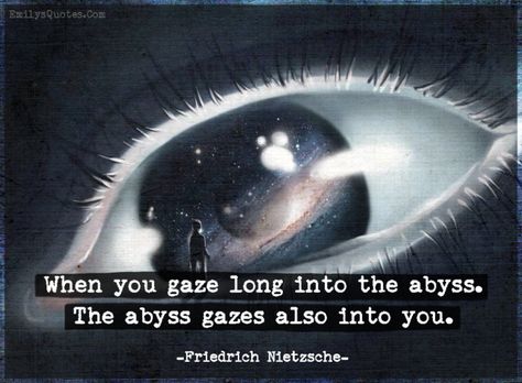 “He who fights with monsters might take care lest he thereby become a monster. And when you gaze long into an Abyss, the Abyss also gazes into you” Friedrich Nietzsche, Beyond Good and Evil Aphorism 146. Abyss Quotes, Gaze Into The Abyss, Stare Into The Abyss, New Nature Wallpaper, Beyond Good And Evil, Nietzsche Quotes, Into The Abyss, The Abyss, Baba Yaga