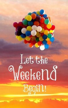 Carpe Diem : Photo Let The Weekend Begin, Weekend Messages, Weekend Images, Weekend Greetings, Friday Pictures, Daily Message, Happy Weekend Quotes, Happy Friday Quotes, Happy Week End