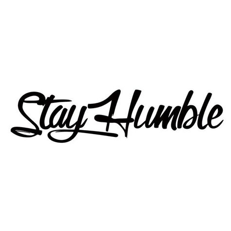 Boasting and being happy are different!  Remember, stay humble!  #JourneyEmpowered #StayHumble #Gratitude #Happy #Love #Blessed #Motivation #Humility #Like #Quotes #PositiveVibes #Humble #GoodVibes #JETribe #TribeVibes #EmpowerYourself #Follow #Inspiration #Wise #Passion Humble Tattoo Stencil, Be Humble Tattoo, Stay Humble Hustle Hard Tattoo, Tattoo Wording, Stay Humble Tattoo, Stay Humble Quotes, Humble Tattoo, Vinyl Cartoon, Hard Tattoos