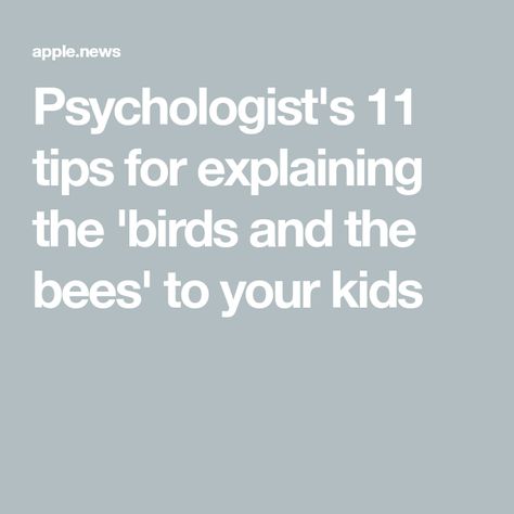 Psychologist's 11 tips for explaining the 'birds and the bees' to your kids Birds And The Bees Talk, Birds And Bees Talk, The Birds And The Bees, Birds And Bees, Birds And The Bees, The Birds, Psychologist, The Mirror, Good Books