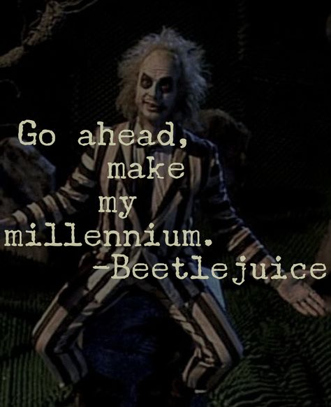 movie character quote • beetlejuice // beetlejuice Beetle Juice Funny, Beetlejuice Quotes Funny, Juice Wallpaper, Beetlejuice Wallpaper, Beetlejuice Quotes, Beetlejuice Party, Beetlejuice 2, Beautiful Darkness, Barbie Quotes