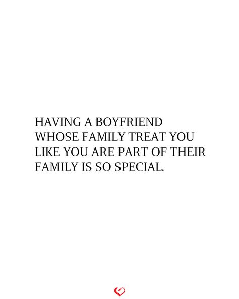 HAVING A BOYFRIEND WHOSE FAMILY TREAT YOU LIKE YOU ARE PART OF THEIR FAMILY IS SO SPECIAL. When Your Boyfriends Family Treats You Like Family, Boyfriend Mom Quotes, Boyfriends Family Quotes, Having A Boyfriend Quotes, To My Boyfriends Mom Quotes, Boyfriends Mom Quotes, I Have The Best Boyfriend Quotes, Boyfriend Treats, First Time Quotes