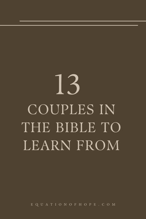 13 Couples In The Bible To Learn From - EQUATIONOFHOPE Small Group Bible Study Couples, Bible Reading Plan For Couples Relationships, Bible Study Topics For Couples, Bible Study Plans For Couples Relationships, Bible Study Couples Relationships, Devotionals For Couples, Bible Study Lessons For Couples, Love Stories In The Bible, Bible Study For Married Couples