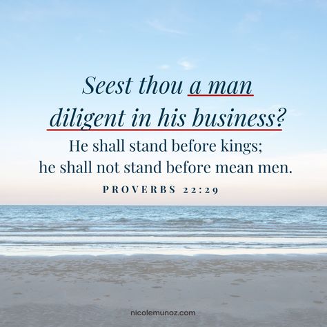 Proverbs 22:29: Seest thou a man diligent in his business? He shall stand before kings; he shall not stand before mean men. Proverbs 22 29, Valentine Banquet, Proverbs 22, 2023 Vision, Lionel Messi, Proverbs, A Man, Verses, Bible Verses