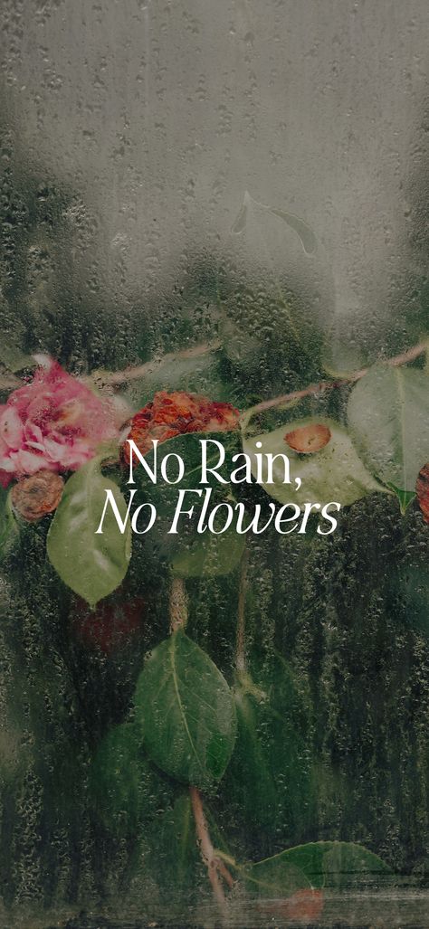 A rainy window pane with flowers on the other side. The text, "No Rain, No Flowers" is overlaid on the image in a white serif font. Summer Bucket List For Couples, Bucket List Ideas Summer, April Wallpaper Aesthetic, Spring Wallpaper Iphone, Bucket List For Families, Aesthetic Spring Wallpaper, Wallpaper April, April Aesthetic, April Wallpaper