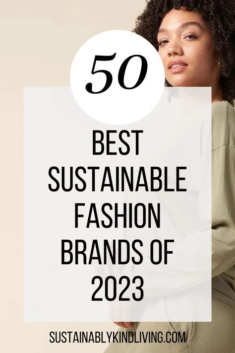 50 Best Sustainable Fashion Brands Fighting Against Fast Fashion in 2024 • Sustainably Kind Living Fashion In 2023, Slow Fashion Clothes, Fashion Identity, To My Future Husband, Ethical Clothing Brands, Fast Fashion Brands, Sustainable Clothing Brands, Ethical Fashion Brands, Slow Fashion Brands