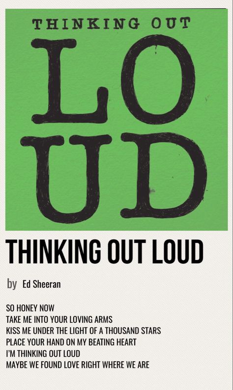 minimal poster of the song thinking out loud by ed sheeran Thinking Out Loud Lyrics, Thinking Out Loud Ed Sheeran, Ed Sheeran Song Poster, Ed Sheeran Poster, Ed Sheeran Songs, Ed Shiran, Nirvana Poster, Love Songs Playlist, Vinyl Poster