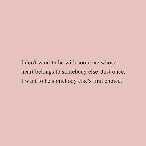 Never Someones First Choice Quotes, Quotes About Never Being Someones First Choice, First Choice Quotes, Choice Quotes, Choices Quotes, Be With Someone, First Choice, Relationship Quotes, Feelings