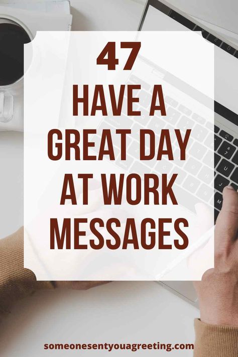 Try these thoughtful and kind ways to say have a great day at work with these cute and sweet messages for friends, family and more | #greatdayofwork #jobs #work #goodday #messages Good Luck At Work Quotes, Message For Working Boyfriend, Have A Good Day Notes For Him, Motivation Text Messages For Him, Great Day Wishes, Sticky Notes Cute Messages, Have A Good Night At Work, Husband Have A Good Day At Work, Daily Notes For Boyfriend