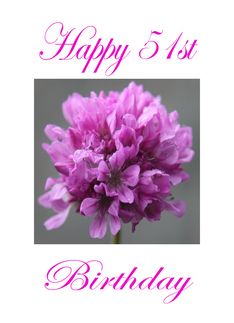 Happy #51st #Birthday Purple #Flower Greeting Card Happy 96th Birthday, Happy 94th Birthday, Happy 98th Birthday, Happy 91st Birthday, Happy 58th Birthday, Happy 57th Birthday, Happy 66th Birthday, Happy 48 Birthday, Happy 59th Birthday