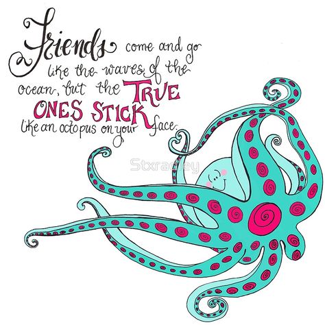 Octopus Sayings, Octopus Quotes, Two Faced Friends, Face Grab, Redbubble Art, Belly Laughs, Friend Quotes, All Friends, You're Awesome