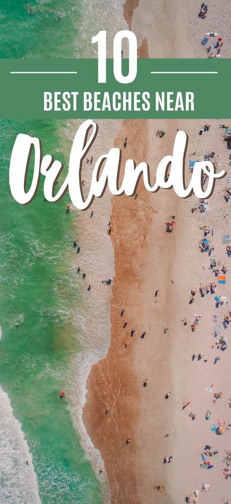 10 Best Beaches Near Orlando featured pin with aerial Florida beach shot Beaches Near Orlando, Things To Do Orlando, Orlando Florida Vacation, Florida Beaches Vacation, Florida Getaway, Orlando Family, Best Beaches To Visit, Florida Travel Guide, Cocoa Beach Florida