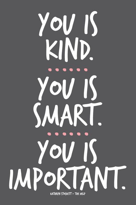 you is. You Is Kind, Grammar Humor, You Are Smart, You Are Important, Be Kind To Yourself, Good Thoughts, Note To Self, The Words, Great Quotes