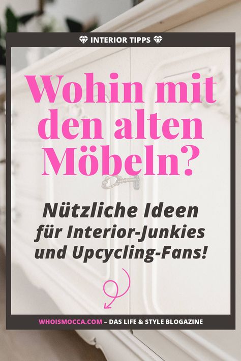 Anzeige, wohin mit den alten Möbeln die man nicht mehr braucht, Wohin mit gebrauchten Möbeln, Wohnung ausmisten und entrümpeln, Tipps und Tricks für eine schöne Wohnung, Vintage Möbel und Upcycling, #dekotipps #upcycling #interior Interior Magazin, www.whoismocca.com Clutter Free, Lifestyle Blog, Quick Saves