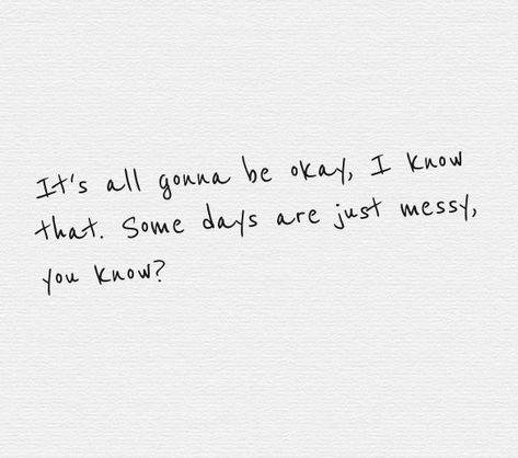 favoritesfeed Quotes About It Being Okay, Its All Gonna Be Okay Quotes, We Are Gonna Be Okay Quotes, I Love You Despite Everything, It's All Gonna Be Okay, Youre Gonna Be Okay Quotes, It Okay Quotes, Quotes About Everything Will Be Okay, It's Gonna Be Okay Quotes