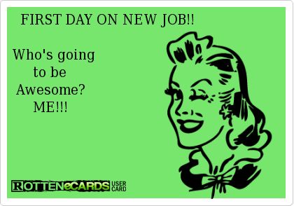 New Job Meme, Starting New Job Quotes, Happy New Job, Job Quotes Funny, First Day New Job, First Day Job, New Job Quotes, Kids Come First, Boring Person