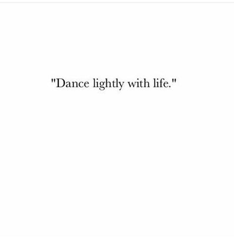 Follow The Light Quotes, Classical Dance Quotes Aesthetic, Don’t Take Life Too Seriously Quotes, It’s Not That Serious, Don’t Take Life Too Seriously, Dance Phrases, Quotes Words, Bio Quotes, Instagram Quotes Captions