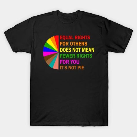 Equal Rights For Others Does Not Mean Fewer Rights For You - Equal Rights For Others Does Not Mean F - T-Shirt | TeePublic Equal Rights, Kids Magnets, Black Fits, Phone Case Stickers, Baseball Tshirts, Long Sweatshirt, Kids Hoodie, Fitness Fashion, V Neck T Shirt