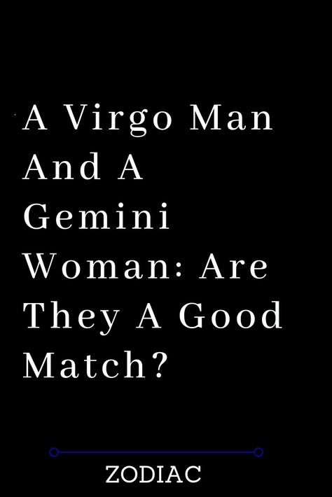 Whether you believe in horoscopes or not, you simply have to admit that romantic (or any other kind of) compatibility greatly depends on the stars. Some zodiac signs are perfect matches, while others couldn’t get along even if their life depended on it. And the craziest thing is that there is nothing any of us can do about it. There are some couples who do their best to work out, but they simply can’t. And on the other hand, there are some pairs who are an obvious match made in heaven and who s Virgo Gemini Compatibility, Virgo Love Compatibility, Gemini Relationship, Virgo Relationships, Virgo Compatibility, Virgo Man, Gemini Compatibility, Aquarius Man, Gemini Life